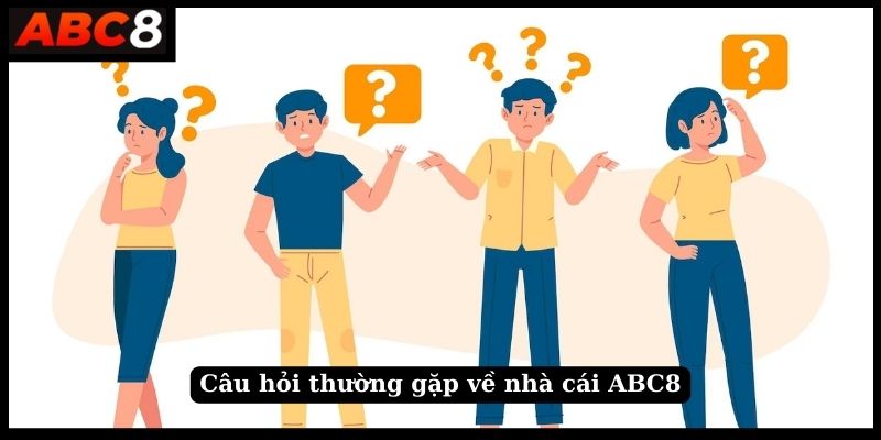 Câu hỏi thường gặp về nhà cái ABC8