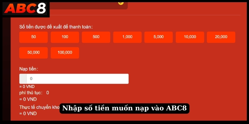 Nhập số tiền muốn nạp vào ABC8